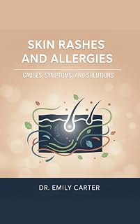 Skin Rashes and Allergies: Causes, Symptoms, and Solutions