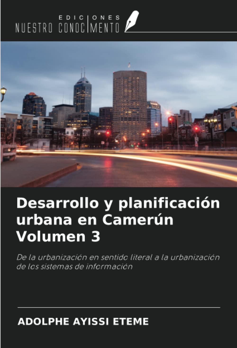Desarrollo y planificación urbana en Camerún Volumen 3: De la urbanización en sentido literal a la urbanización de los sistemas de información