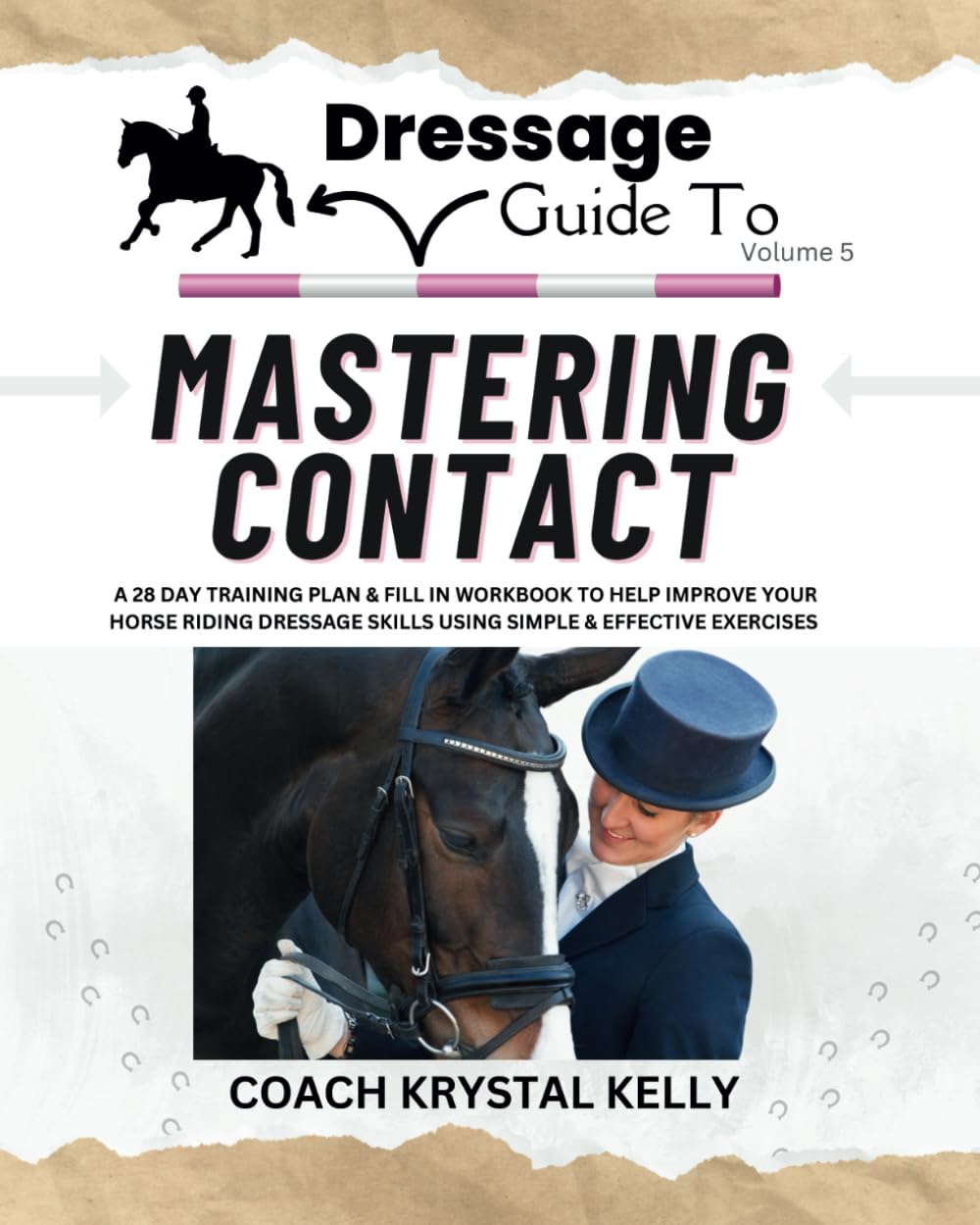 Dressage Guide to Mastering Contact: A 28 day training plan & fill in workbook to help improve your horse riding dressage skills using simple & effective exercises (Dressage Guide Book How to Series)