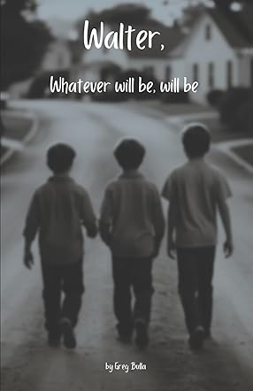 Walter, Whatever Will Be, Will Be