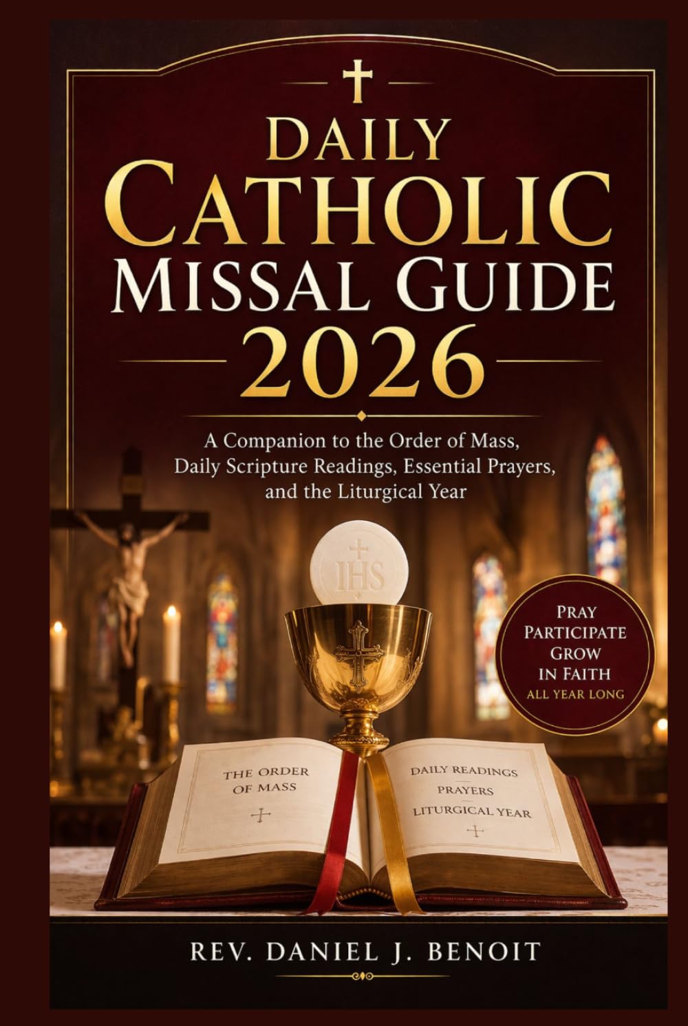 Daily Catholic Missal Guide 2026: A Companion to the Order of Mass, Daily Scripture Readings, Essential Prayers, and the Liturgical Year