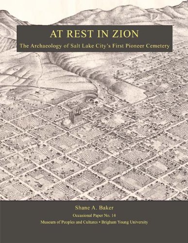 At Rest in Zion: The Archaeology of Salt Lake City's First Pioneer Cemetery (Occasional Papers)