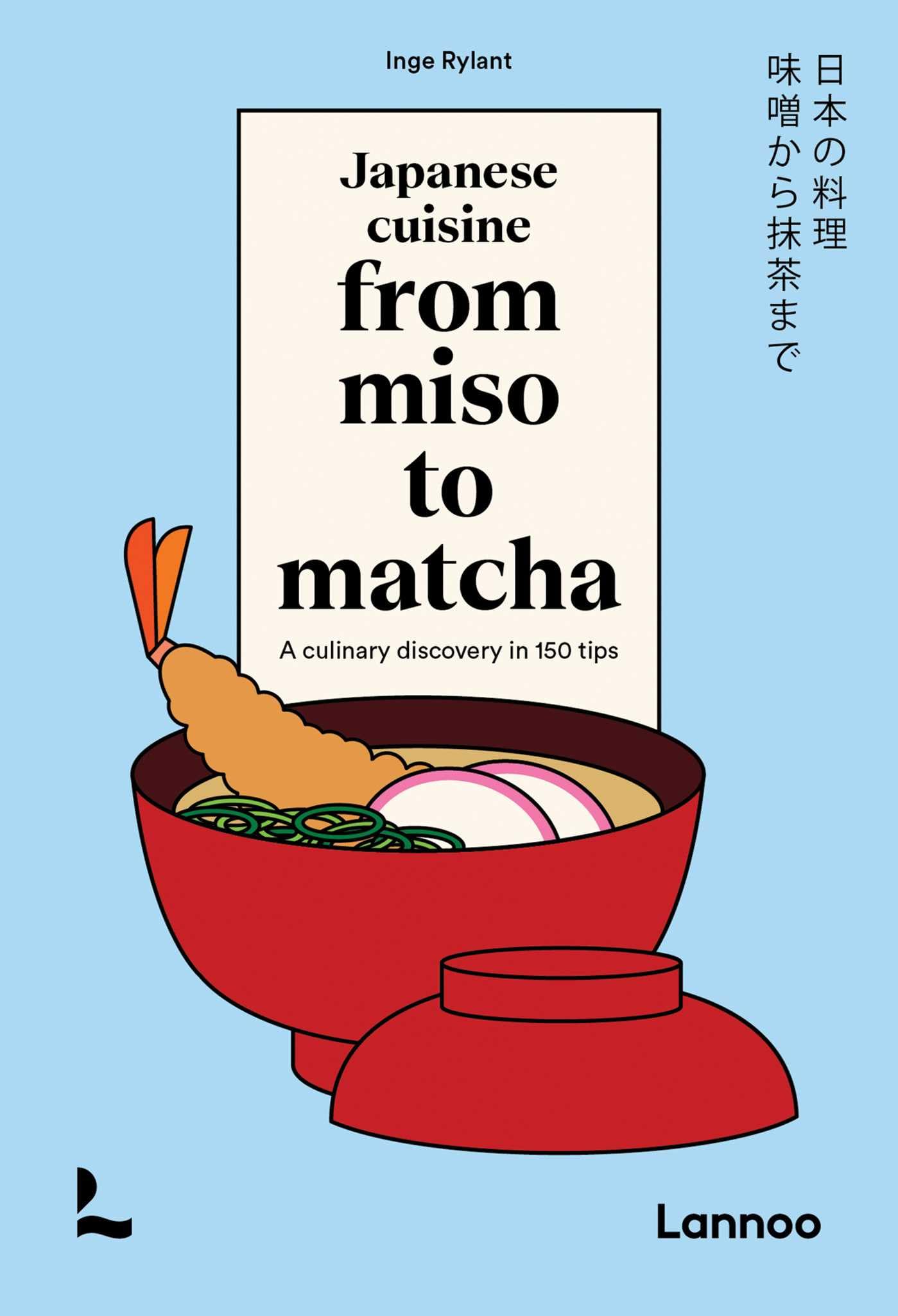 Japanese Cuisine From Miso to Matcha by Inge Rylant - 9789020978551