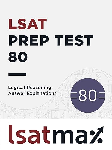 LSAT Prep Test 80 Logical Reasoning Answer Explanations: The December 2016 LSAT (LSAT Prep Test Explanations)