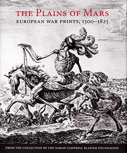 The Plains of Mars: European War Prints, 1500-1825, from the Collectio