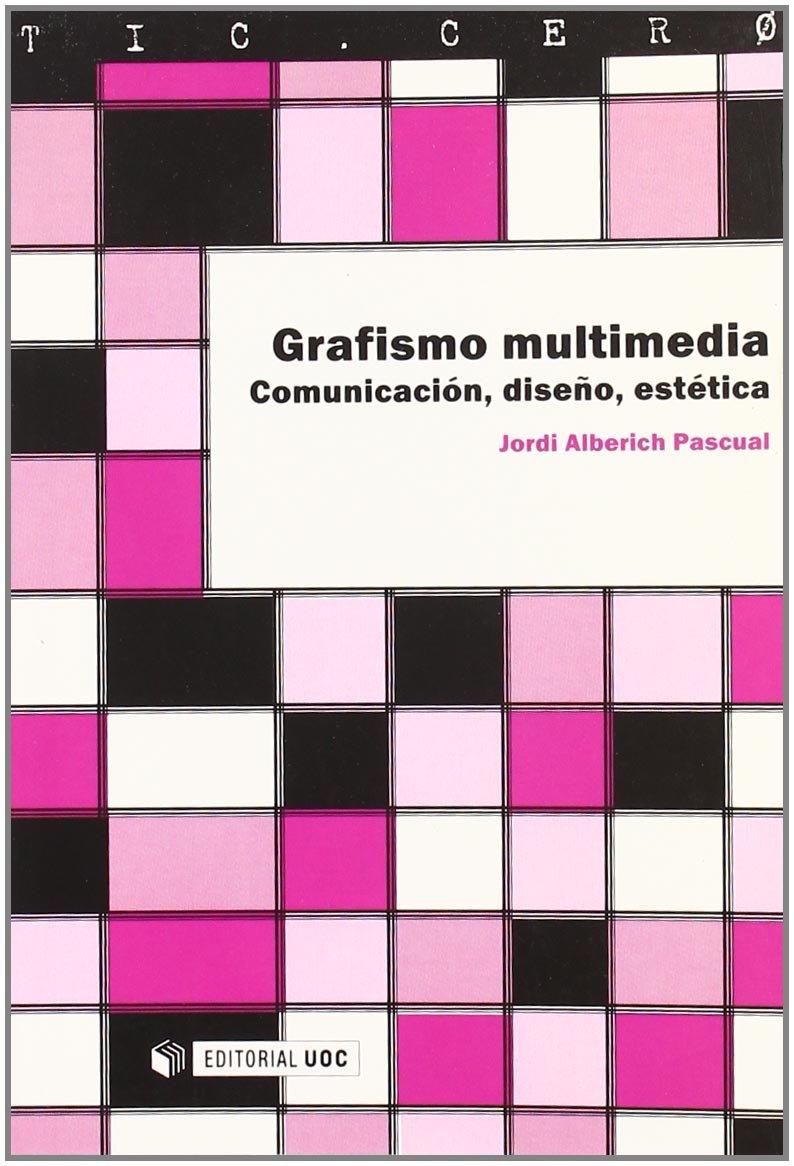 Grafismo multimedia/ Multimedia Graphic Design: Comunicacion, Diseno, Estetica/ Communication, Design and Esthetics: 5