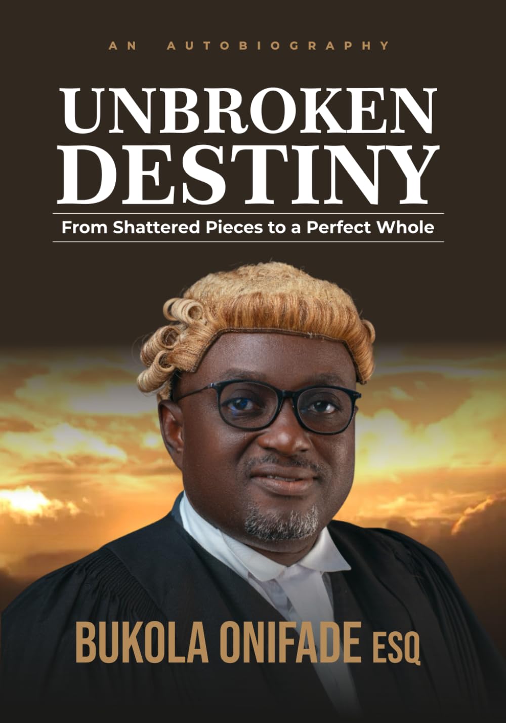UNBROKEN DESTINY: From Shattered Pieces To A Perfect Whole
