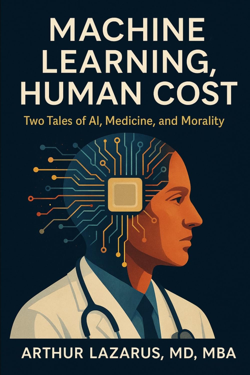 Machine Learning, Human Cost: Two Tales of AI, Medicine, and Morality