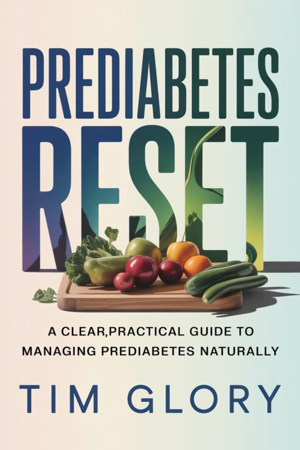 PREDIABETES RESET: A Clear, Practical Guide to Managing Prediabetes Naturally