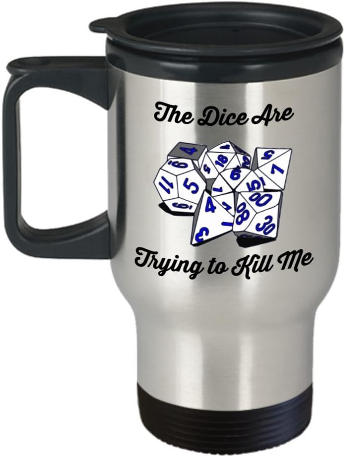The Dice Are Trying To Kill Me Funny Tabletop Gaming Metallic Travel Coffee Mug - Great Gift Idea for Geeks and Nerds