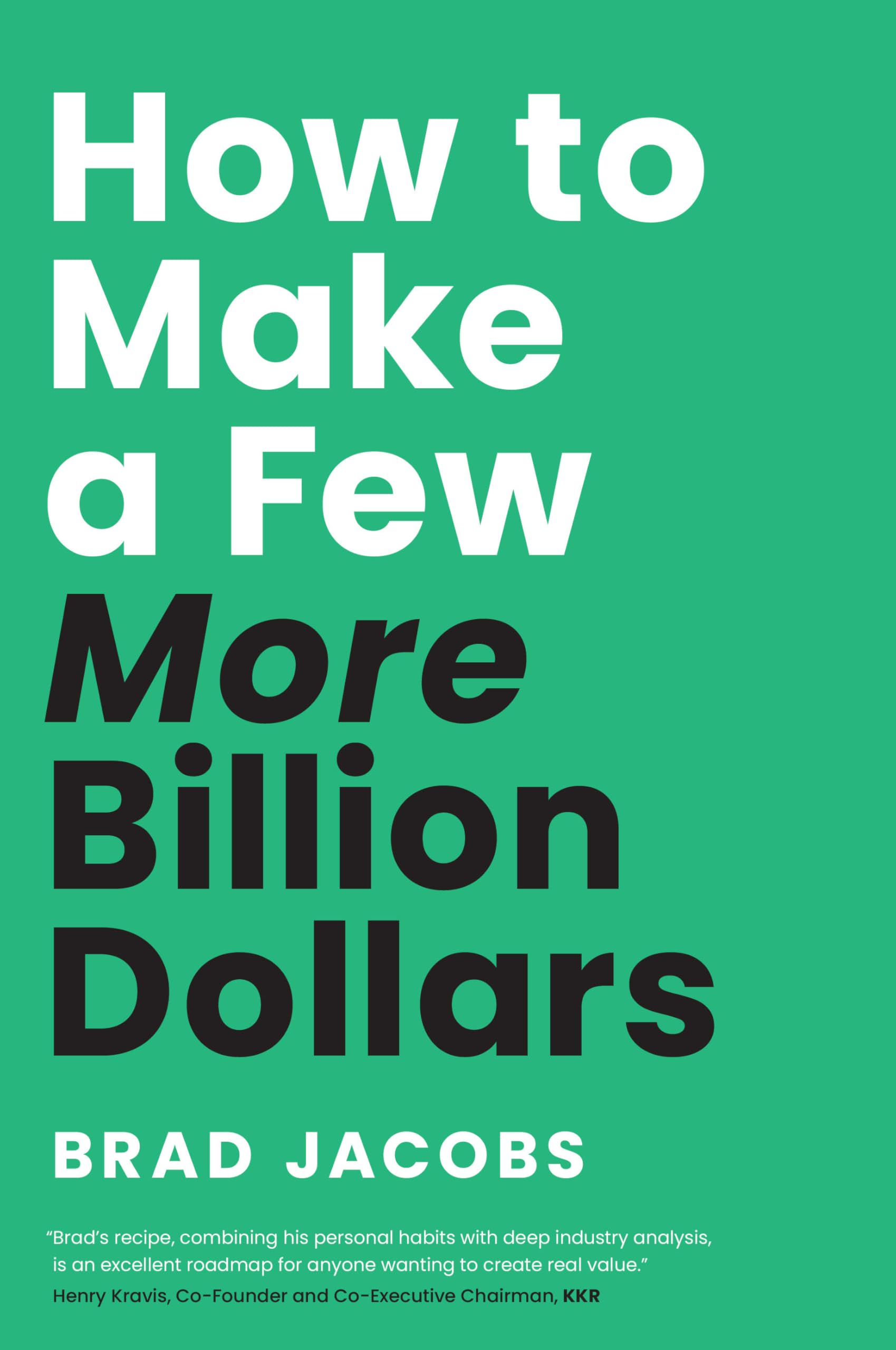 How to Make a Few More Billion Dollars by Brad Jacobs - 9798886454659