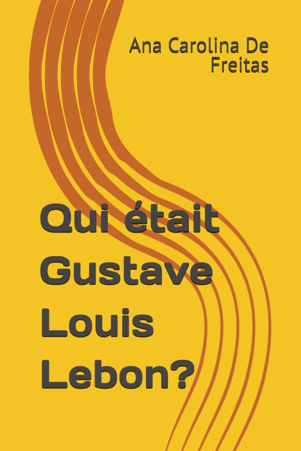 Qui était Gustave Louis Lebon?
