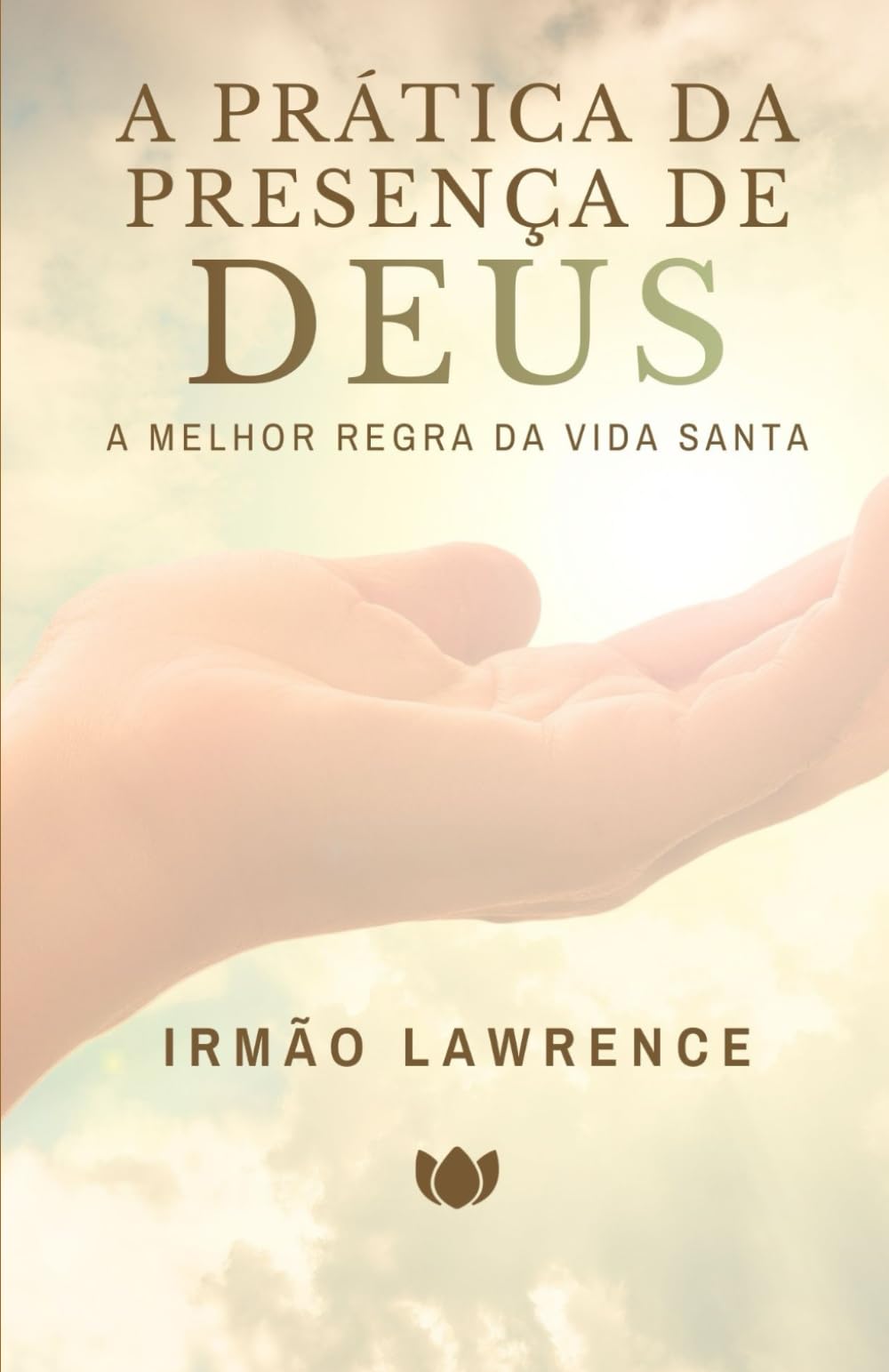 A Prática da Presença de Deus: A Melhor Regra da Vida Santa