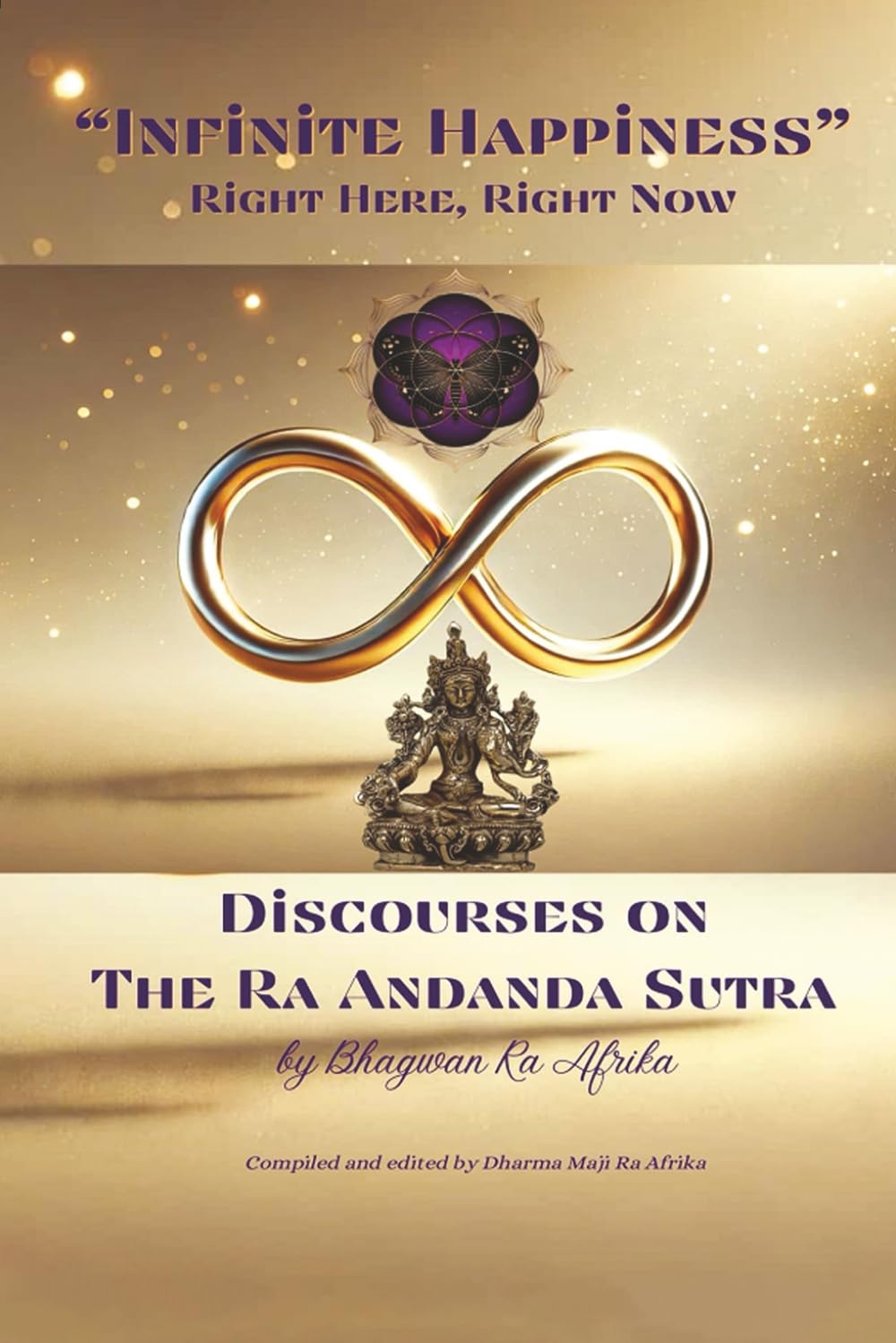 Infinite Happiness: Discourses on the Ra Ananda Sutra: DISCOURSES ON THE RA ANANDA SUTRA