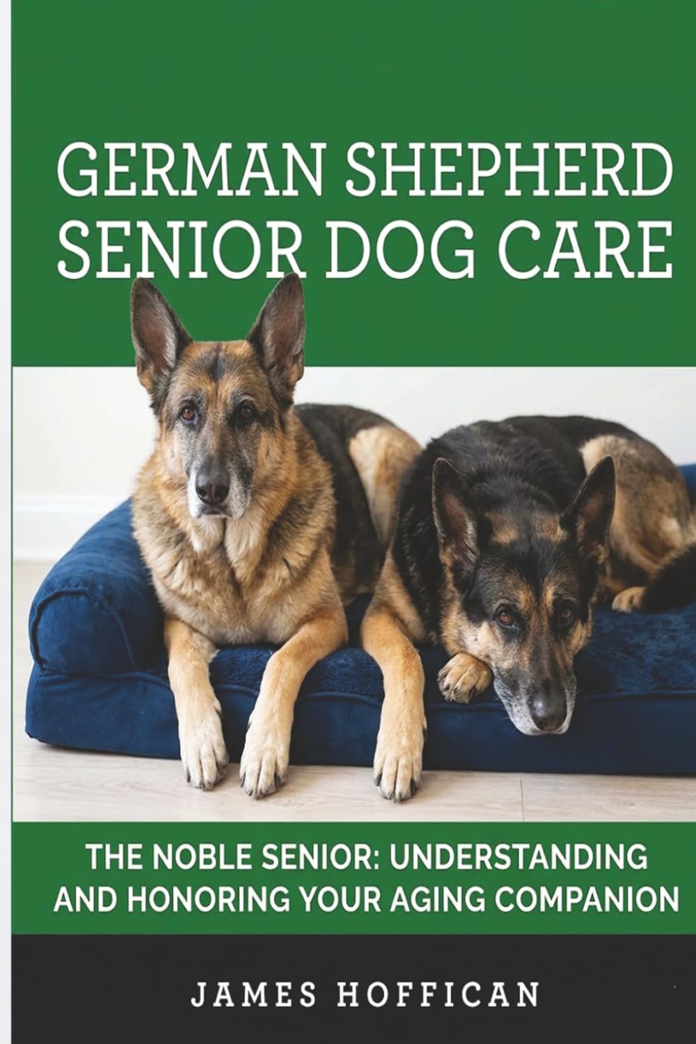 German Shepherd Senior Dog Care (German Shepherd Bible Series)