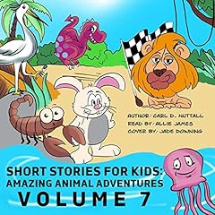 Short Stories for Kids: Amazing Animal Adventures (6 Exciting Mini Books for Children): Volume 7 Audiolibro Por Carl D Nuttall, Jade Downing arte de portada