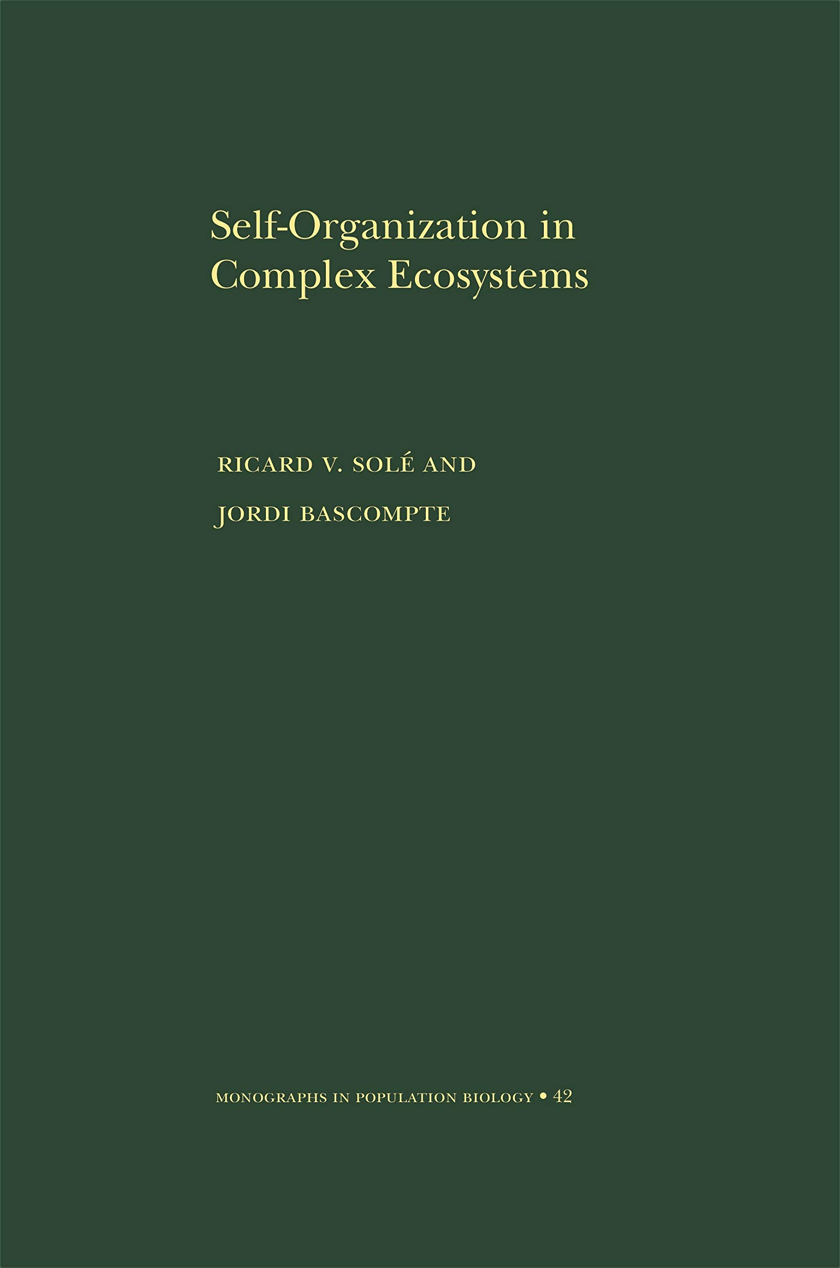 Self-Organization in Complex Ecosystems (Monographs in Population Biology Book 42)