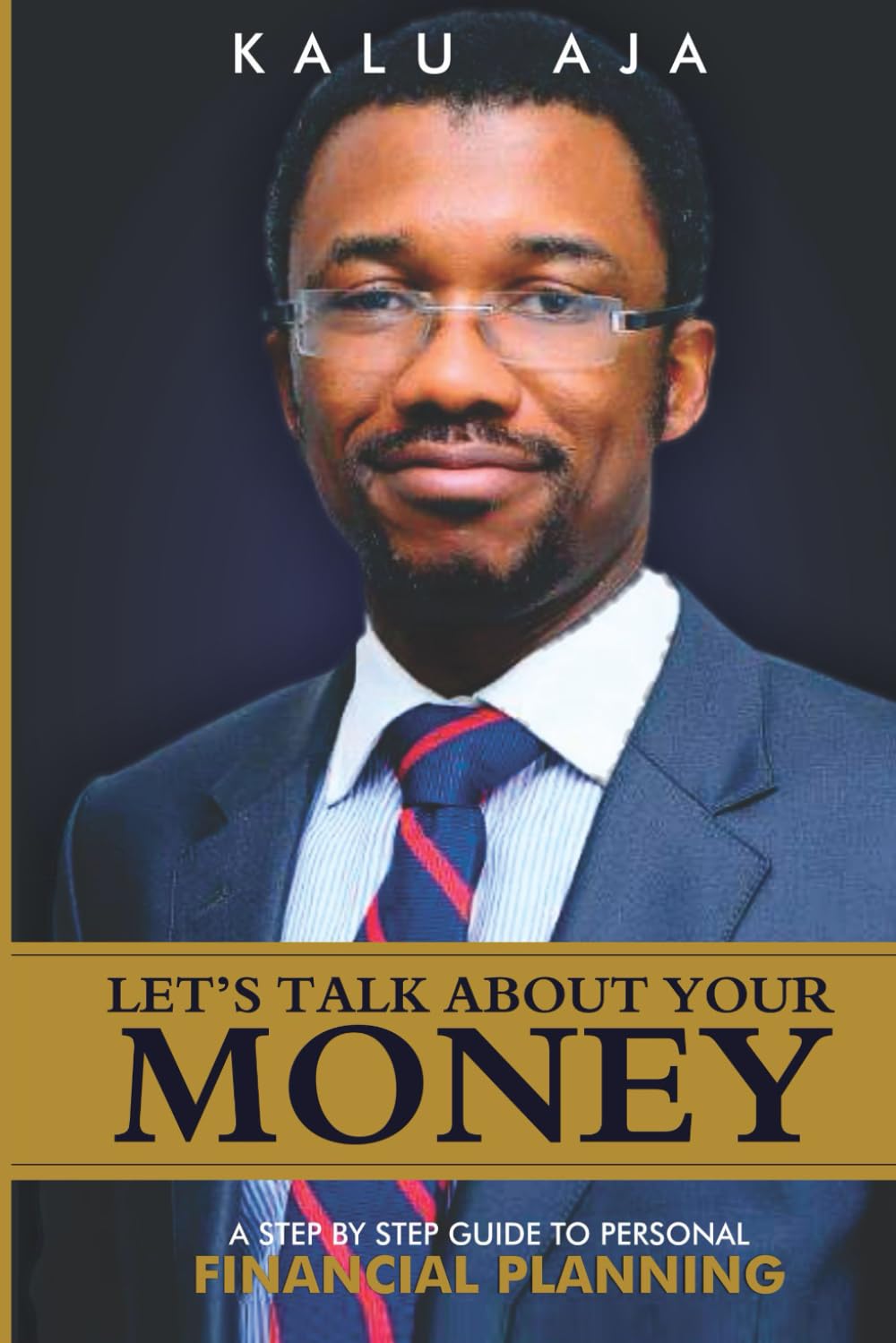 Let's Talk About Your Money: A step by step guide to personal financial planning