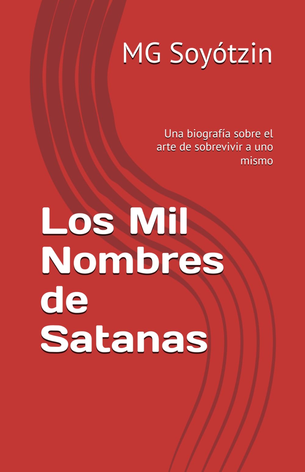 Los Mil Nombres de Satanas: Una biografía sobre el arte de sobrevivir a uno mismo