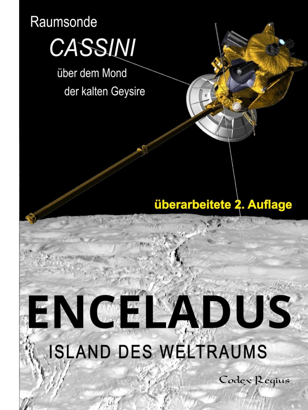 Enceladus: Island des Weltraums: Raumsonde Cassini über dem Mond der kalten Geysire (Erforscher kleiner Welten)