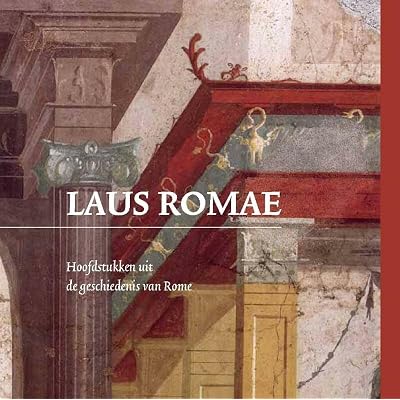 Laus Romae: hoofdstukken uit de geschiedenis van Rome