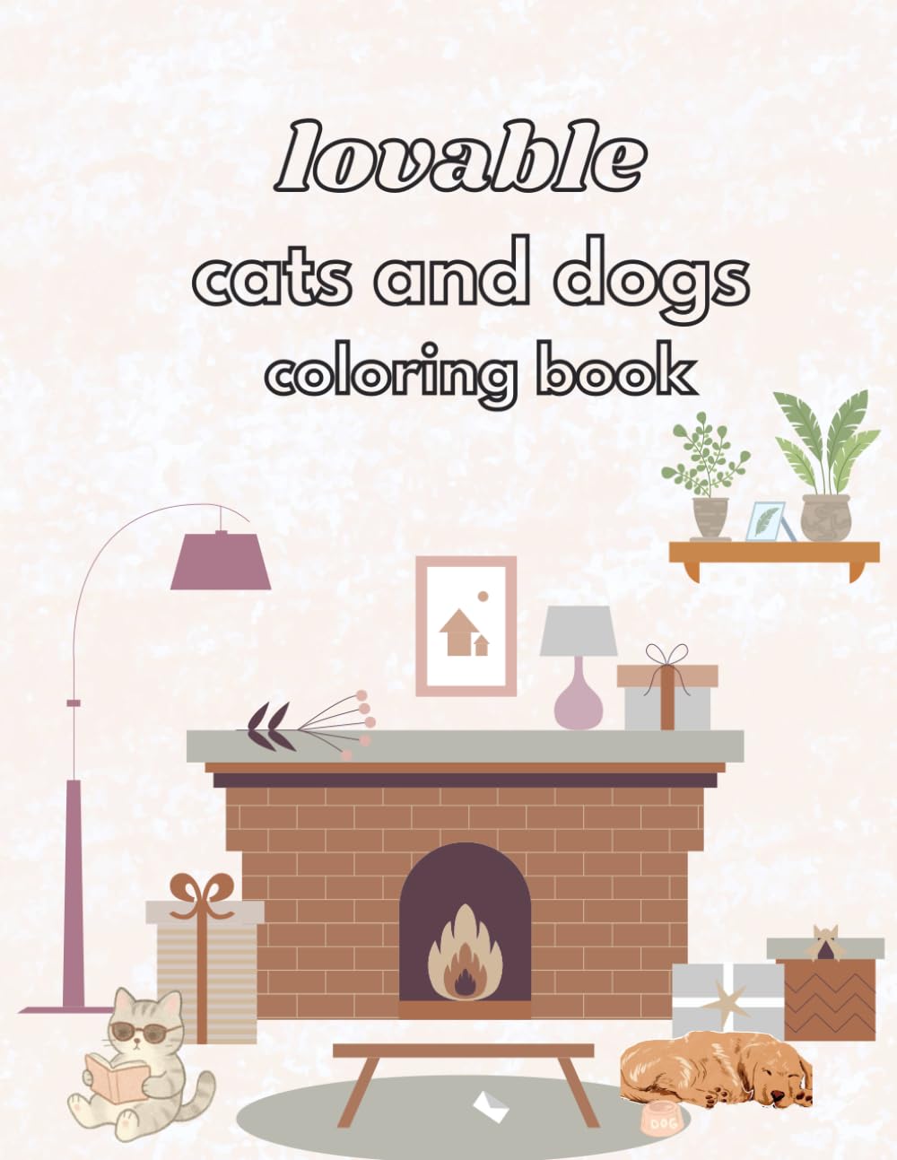 Lovable Cats & Dogs Coloring Book: Fun and Cute Designs for Pet Lovers (Pets Coloring Book)