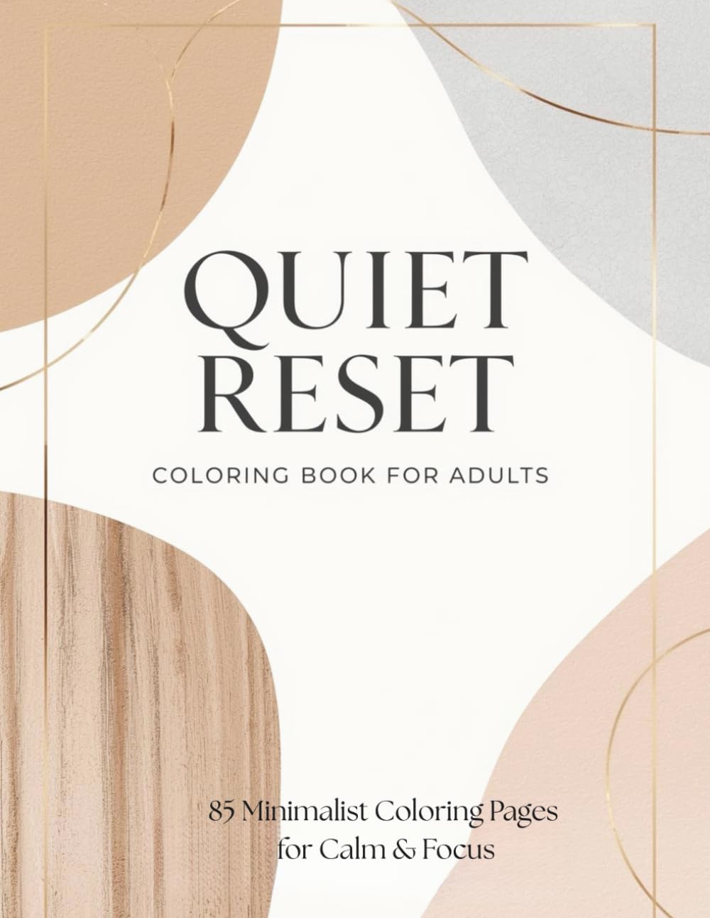 Quiet Reset Coloring Book for Adults: 85 Minimalist Coloring Pages for Calm, Focus, Mental Clarity & Mindful Relaxation