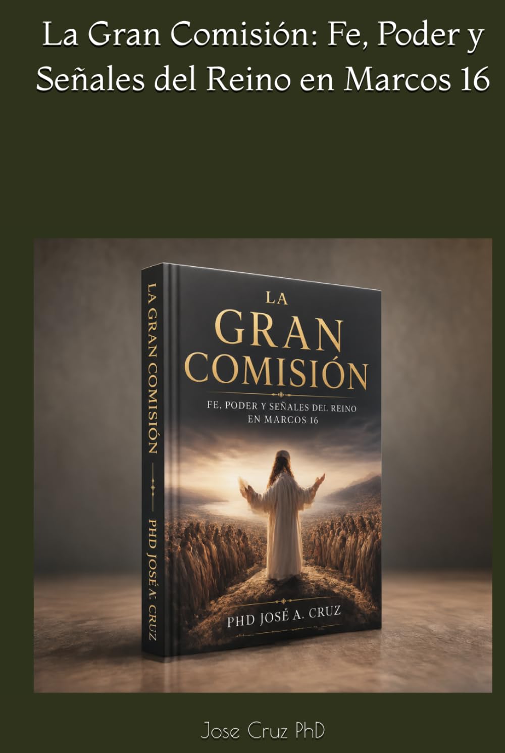La Gran Comisión: Fe, Poder y Señales del Reino en Marcos 16