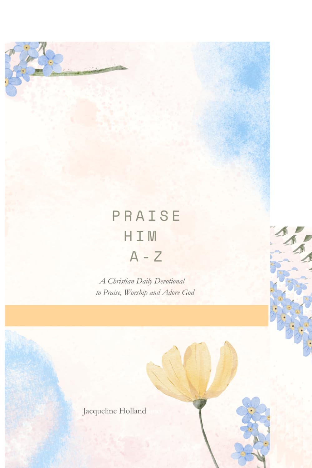 Praise Him A-Z: A Christian Daily Devotional to Praise, Worship and Adore God