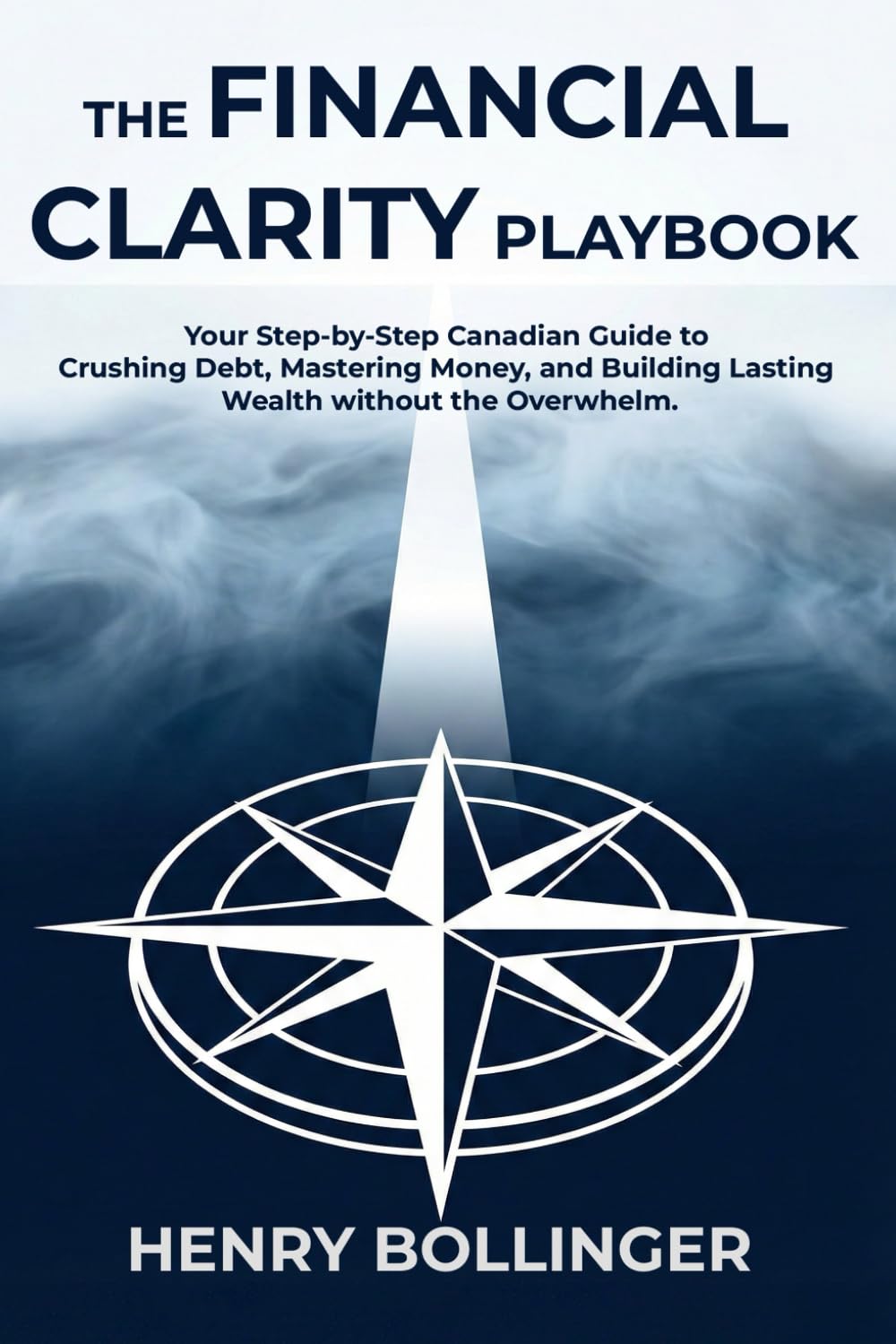 The Financial Clarity Playbook: Your Step-by-Step Canadian Guide to Crushing Debt, Mastering Money, and Building Lasting Wealth without the Overwhelm.