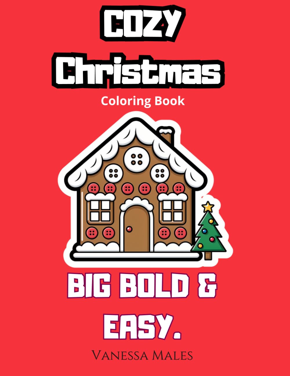 Cozy Christmas Coloring Book: Big Bold & Easy Designs for Relaxation, Stress Relief and Beginners (Cozy Moments Coloring Book Series)
