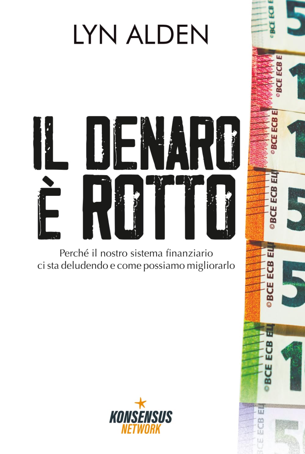 Il denaro è rotto: Perché il nostro sistema finanziario ci sta deludendo e come possiamo migliorarlo