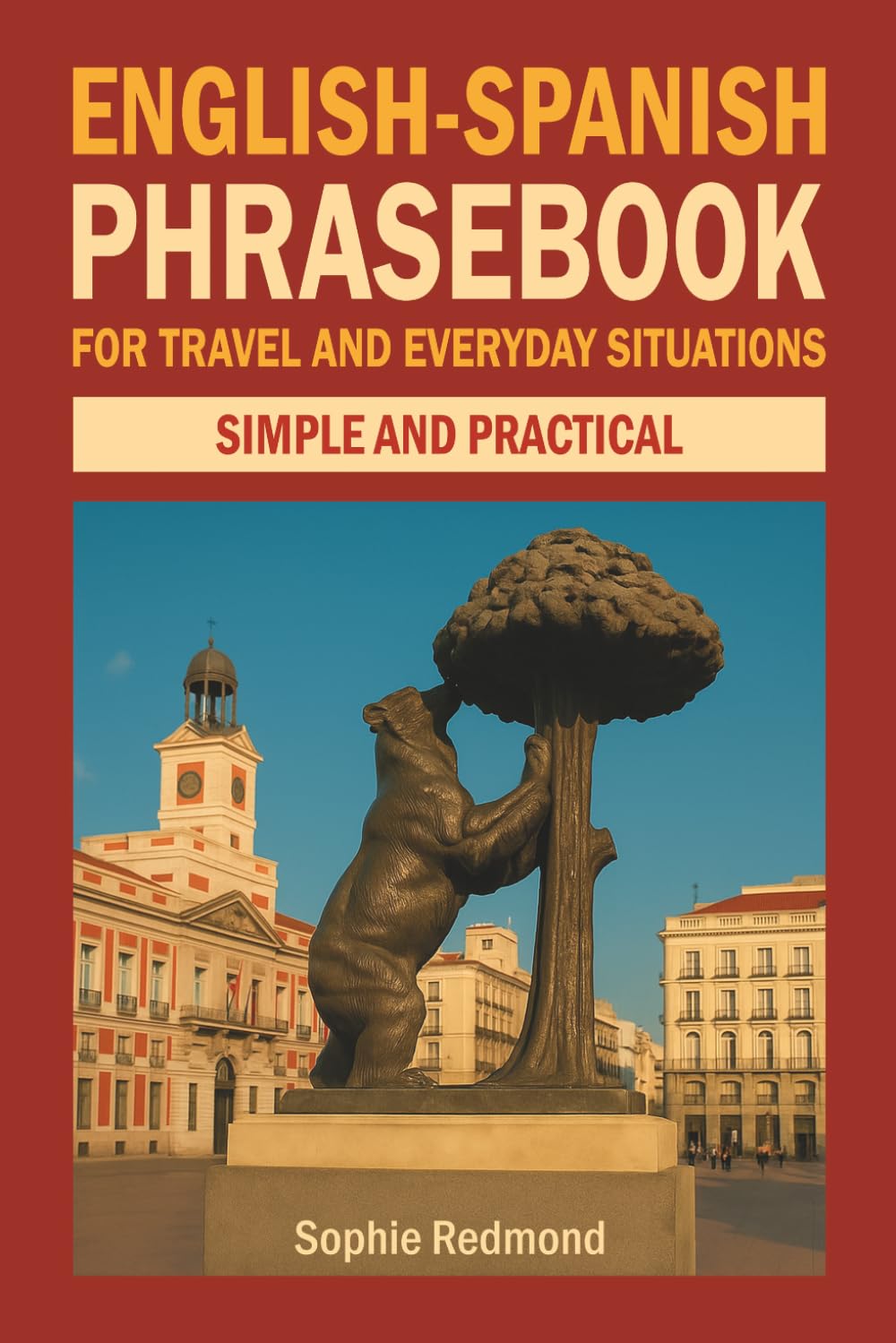 English-Spanish Phrasebook for Travel and Everyday Situations: SimpIe and Practical (Essential Travel Phrasebooks)