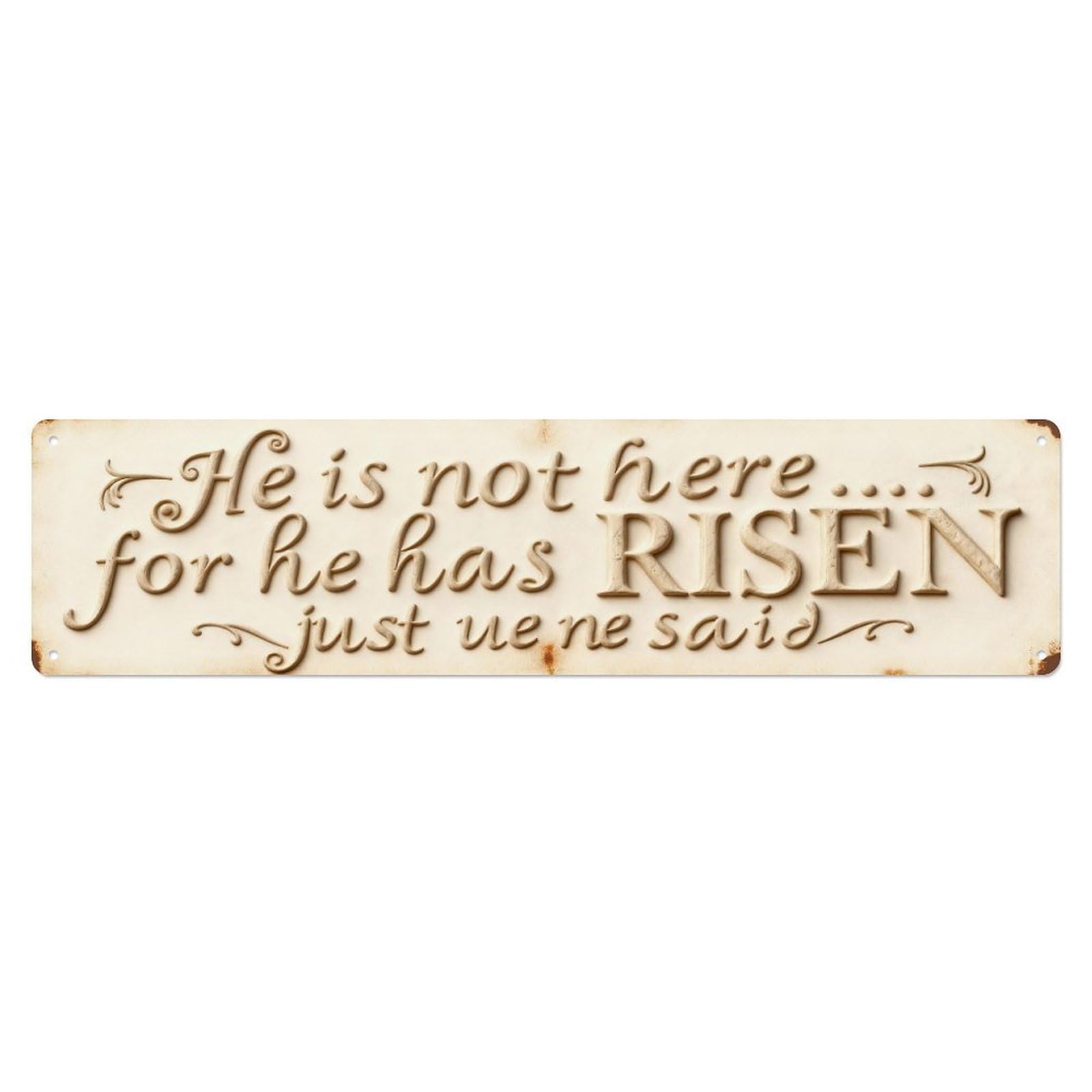 He Is Not Here For He Has Risen Just As He Said Metal Tin Sign Plaque