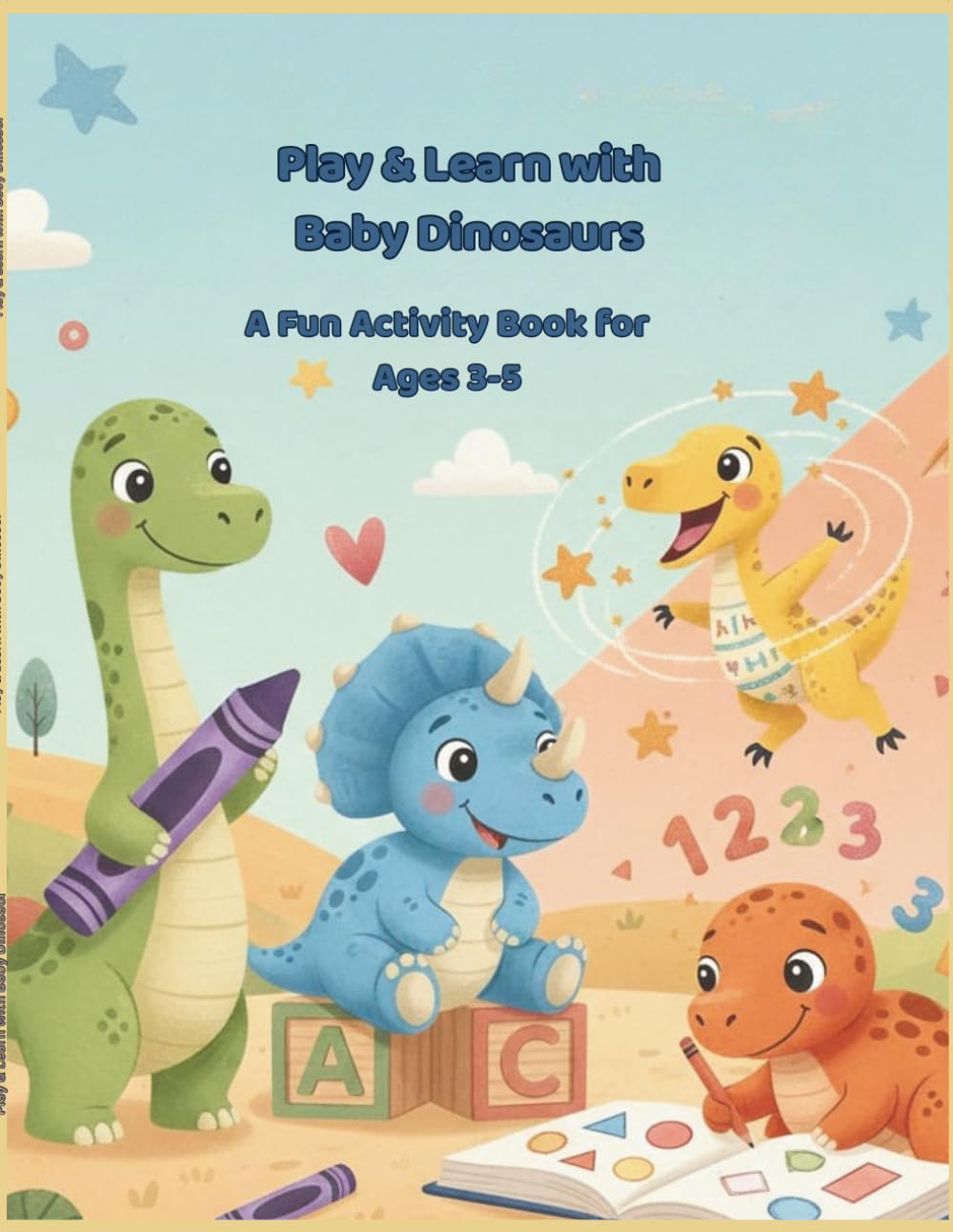 Play & Learn with Baby Dinosaur: A Fun Activity Book for Ages 3–5