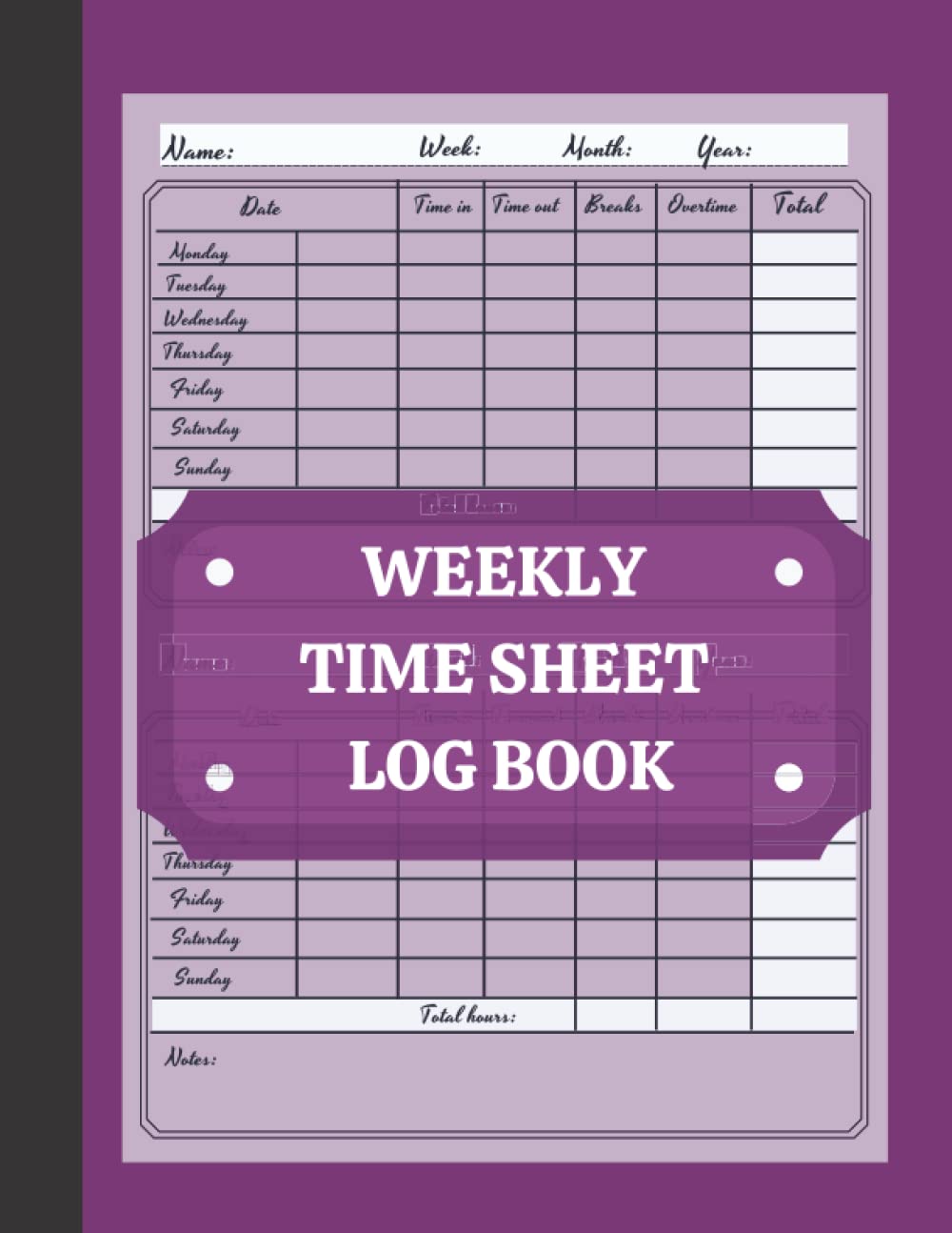 WEEKLY TIME SHEET LOG BOOK: Work hour Log Book for employees/Breaks & Overtime/ time sheet log book/ workers time log book/time book for employees/time sheets for employees weekly