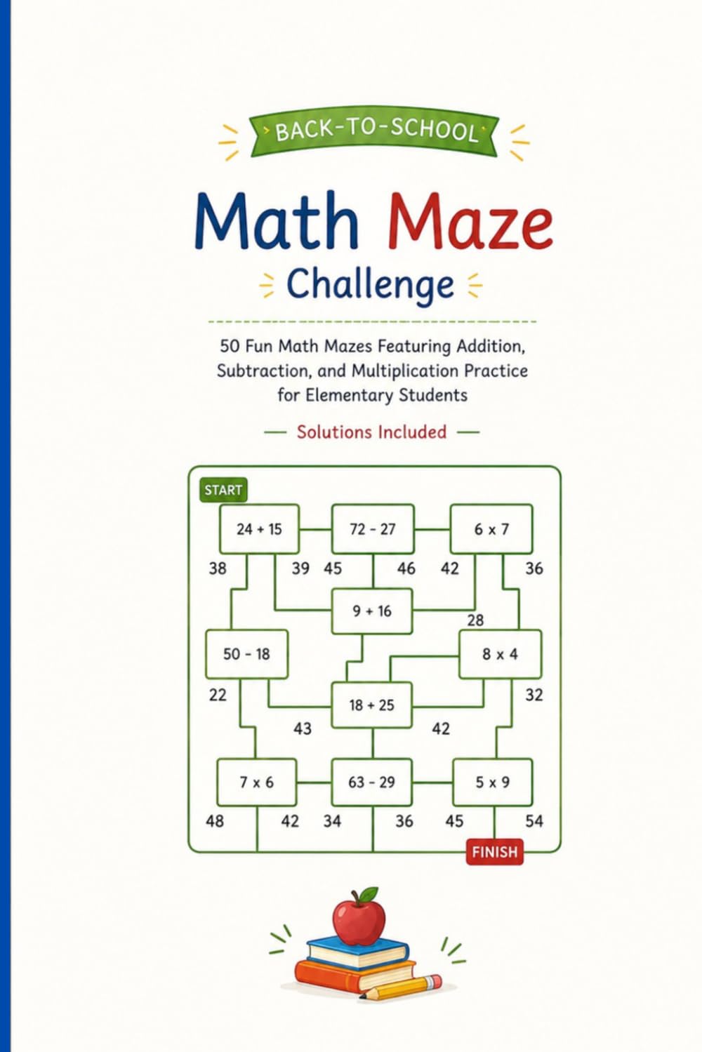 Back-to-School Math Maze Challenge: 50 Fun Math Mazes Featuring Addition, Subtraction, and Multiplication Practice for Elementary Students