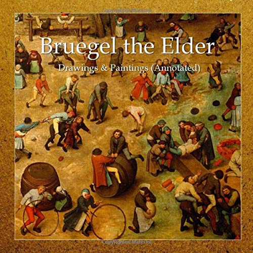 Bruegel the Elder: Drawings & Paintings (Annotated)