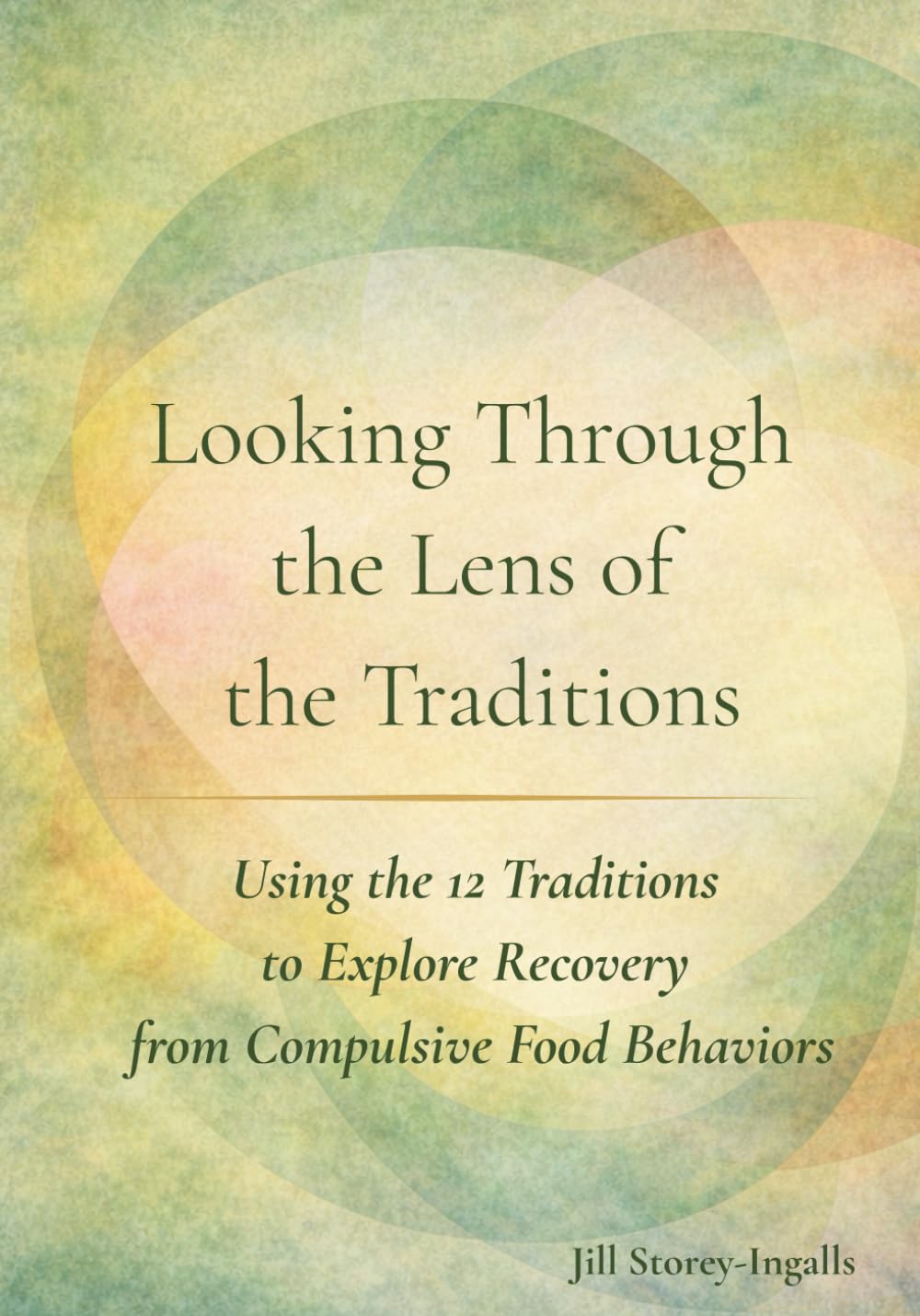 Looking Through the Lens of the Traditions: Using the 12 Traditions to Explore Recovery from Compulsive Food Behaviors