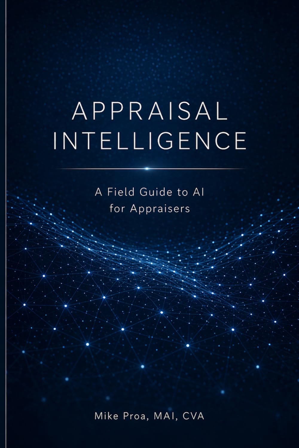 Appraisal Intelligence: A Field Guide to AI for Appraisers