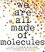We Are All Made of Molecules
