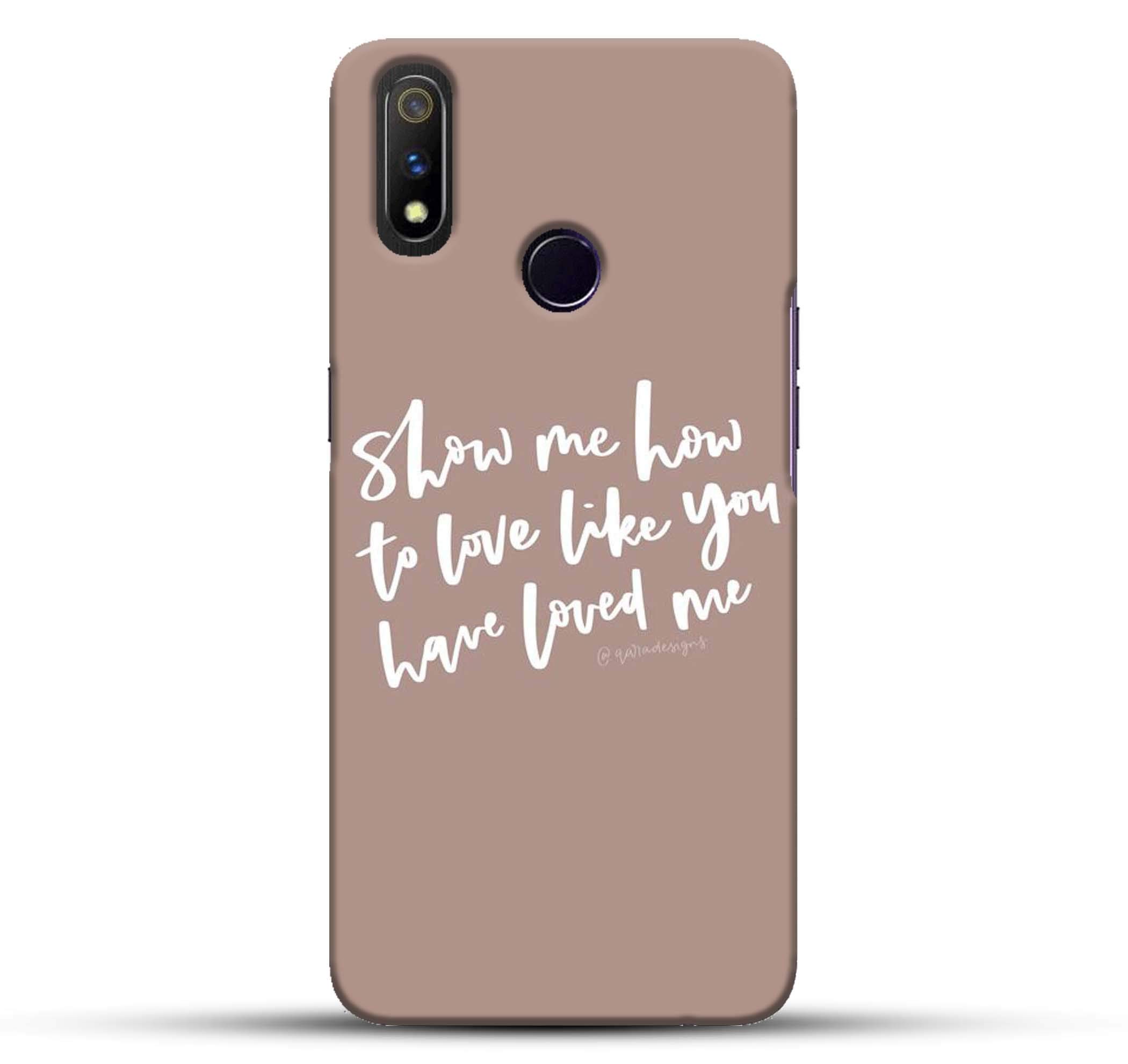 OutloudersOutlouders Funky Cool Love Quotes - Show Me How to Love - Brown Background Designer Printed Hard Back Case and Cover for Oppo Realme 3