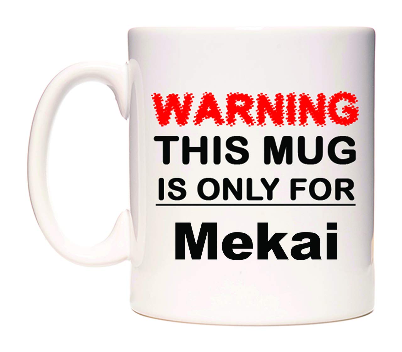 WeDoMugsWarning This Mug is ONLY for Mekai - Ceramic 11oz Coffee Tea Gift Mug Cup