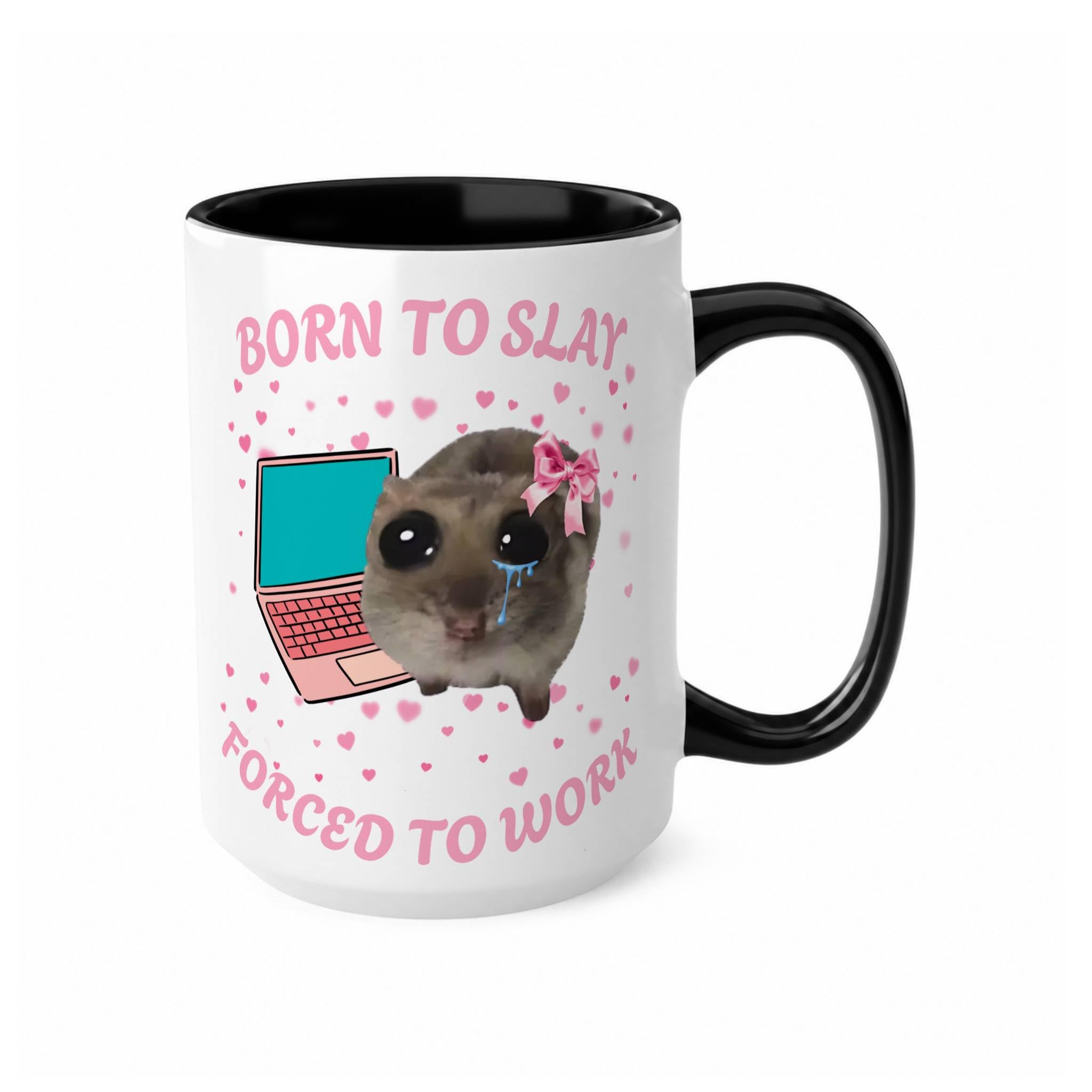 Funny Sad Hamster Mug, Born to Slay Forced to Work, Viral TikTok Meme Cup, Cute Pink Gift for Her, Funny Coworker Gift, Just a Girl Coffee Mug (Black 15oz, Mug)