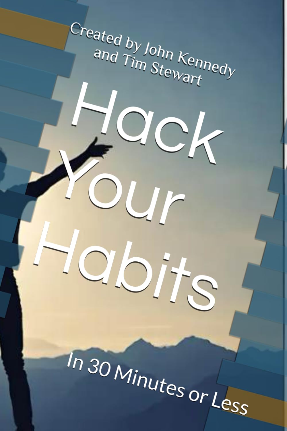 Hack Your Habits: In 30 Minutes or Less