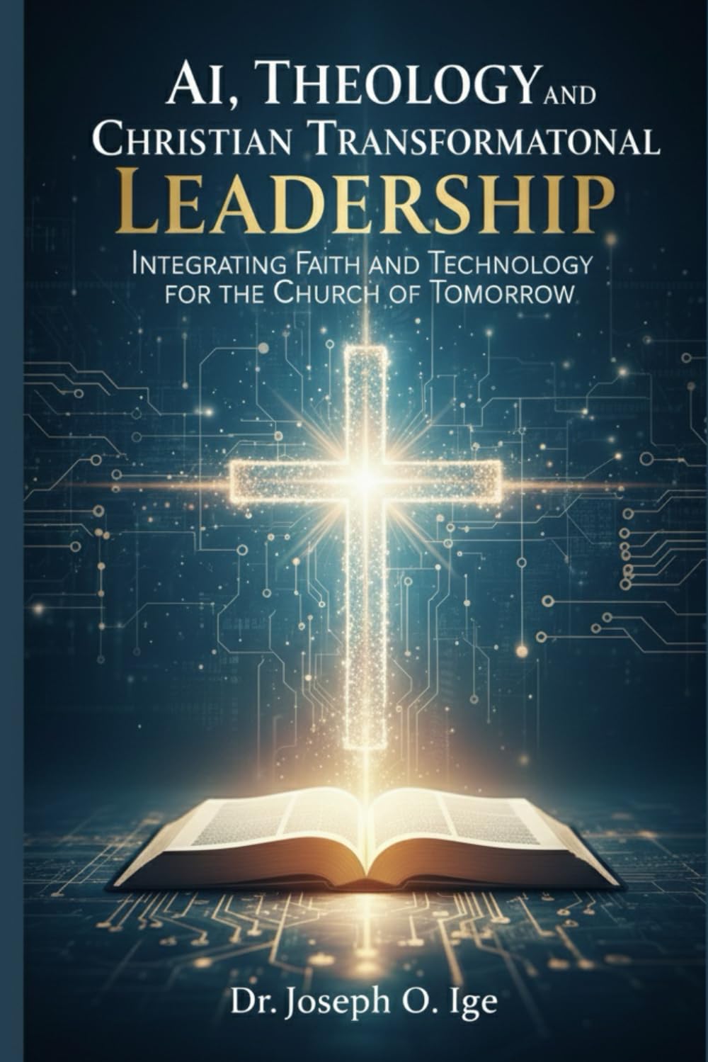 AI, Theology, and Christian Transformational Leadership: Integrating Faith and Technology for the Church of Tomorrow