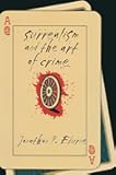 Surrealism and the Art of Crime