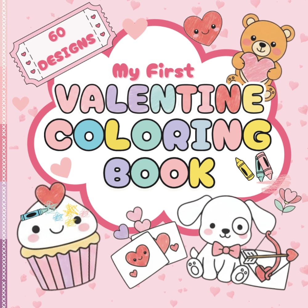 My First Valentine’s Day Coloring Book: 60 Easy Designs for Little Hands A Cute and Simple Valentine Coloring Book for Toddlers