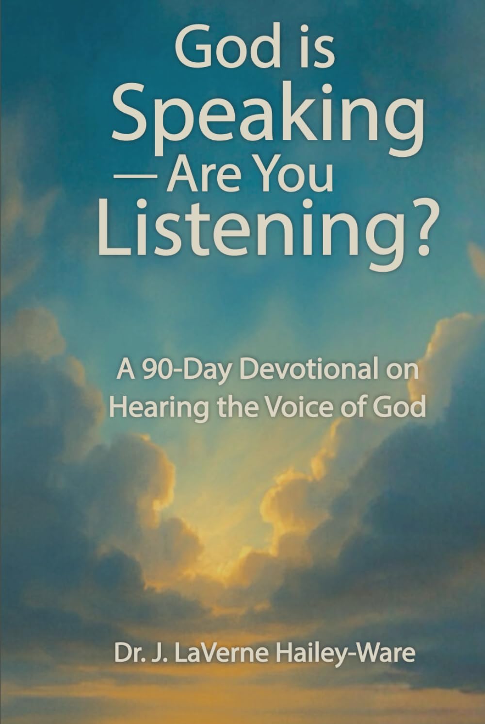 God Is Speaking — Are You Listening?: A 90 Day Devotional on Hearing the Voice of God