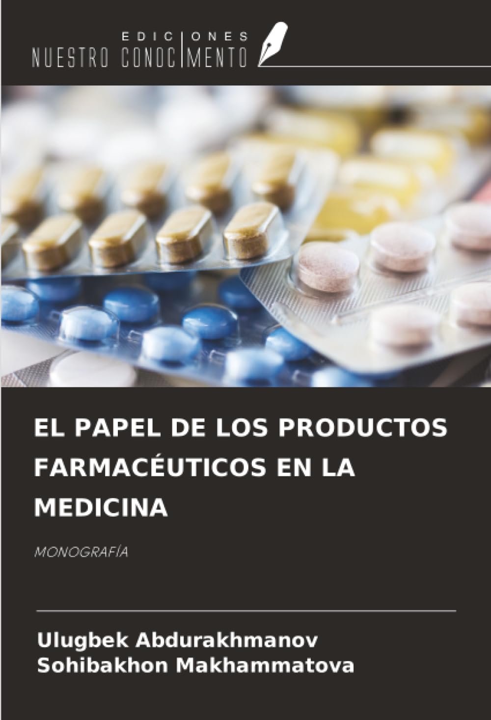 EL PAPEL DE LOS PRODUCTOS FARMACÉUTICOS EN LA MEDICINA: MONOGRAFÍA